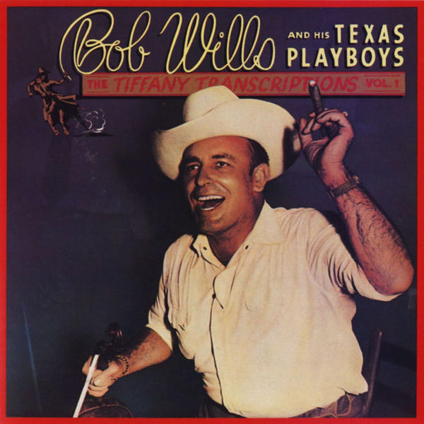 Bob Wills and His Texas Playboys: Tiffany Transcriptions, Vol. 1 (1982)